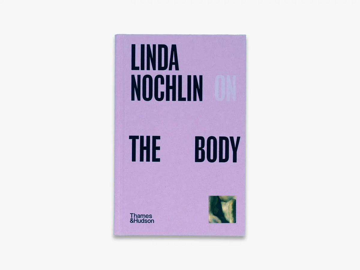 Linda Nochlin on The Body (Pocket Perspectives)
