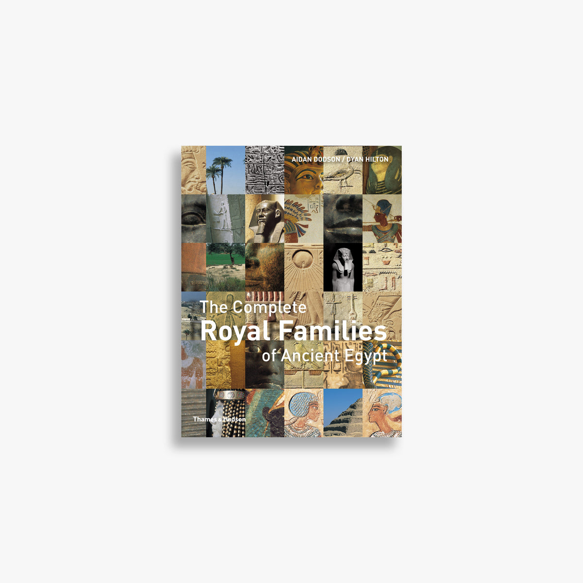 The Complete Royal Families of Ancient Egypt